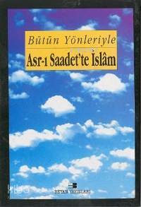 Bütün Yönleriyle Asr-ı Saadette İslam; (5 Cilt, Küçük Boy)