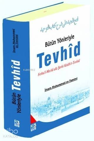 Bütün Yönleriyle Tevhid; Fethul-Mecid Ala Şerhi Kitabit-Tevhid
