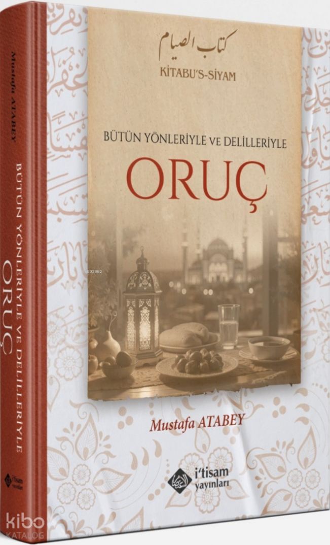 Bütün Yönleriyle ve Delilleriyle Oruç (Ciltli) - 1
