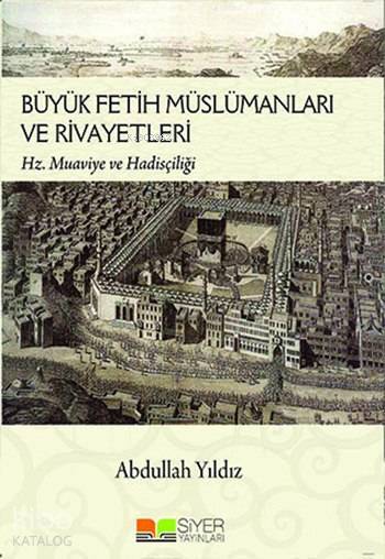 Büyük Fetih Müslümanları ve Rivayetleri; Hz Muaviye ve Hadisçiliği - 1