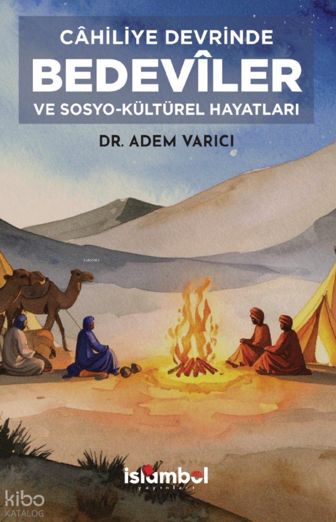 Câhiliye Devrinde Bedevîler ve Sosyo-Kültürel Hayatları - 1