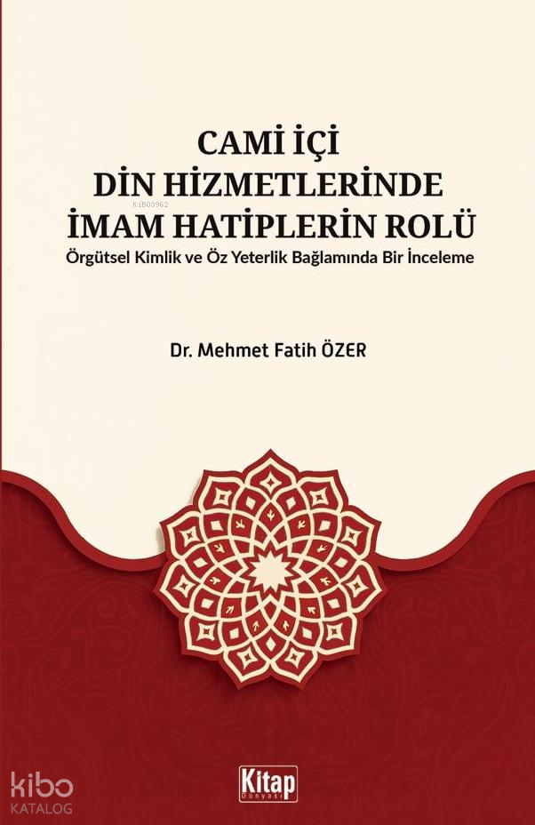 Cami İçi Din Hizmetlerinde İmam Hatiplerin Rolü;Örgütsel Kimlik Ve Öz Yeterlilik Bağlamında Bir İnceleme - 1