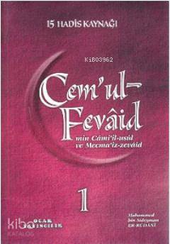 Cemul-Fevaid min Camiil-usul ve Mecmaiz-zevaid (1. Hamur - 2 Kitap Takım); 15 Hadis Kaynağı