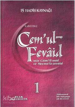 Cemul-Fevaid min Camiil-usul ve Mecmaiz-zevaid (Şamua - 9 Kitap Takım); 15 Hadis Kaynağı