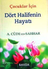 Çocuklar İçin Dört Halifenin Hayatı