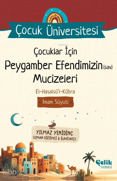 Çocuklar İçin Peygamber Efendimizin (Sav) Mucizeleri ;Çocuk Üniversitesi - 1