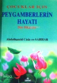 Çocuklar İçin Peygamberlerin Hayatı; Dini Hikayeler - 1