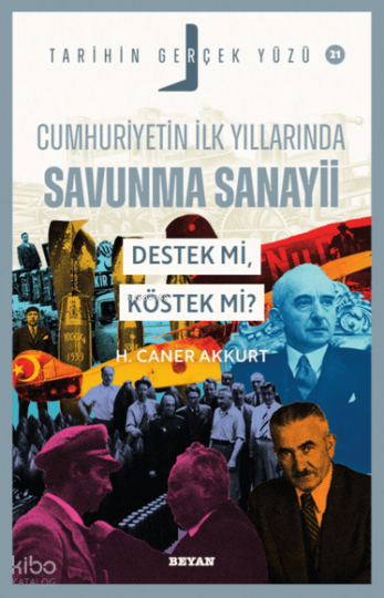 Cumhuriyetin İlk Yıllarında Savunma Sanayii Destek mi, Köstek mi?;Tarihin Gerçek Yüzü - 21