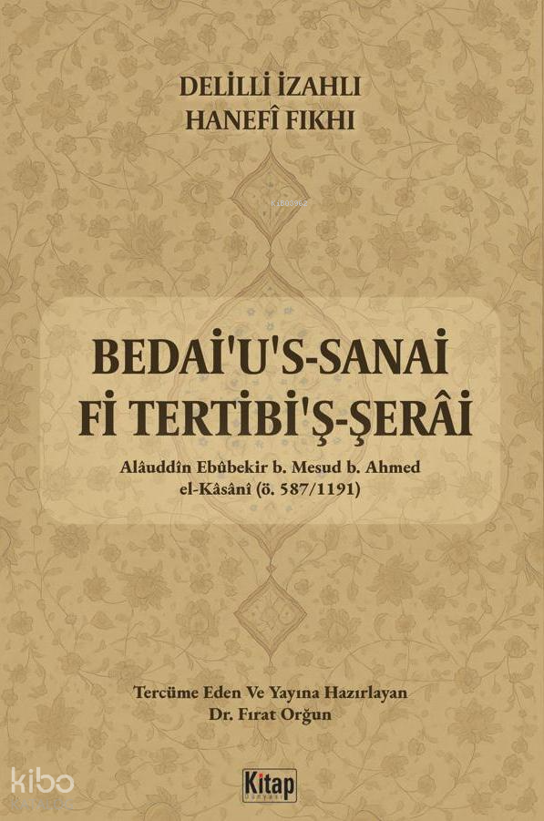 Delilli İzahlı Hanefi Fıkhı;Bedaius Sanai Fi Tertibiş Şerai (1. Cilt) - 1