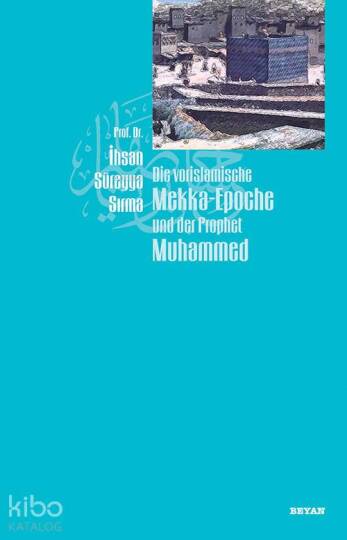 Die Vorislamische Mekka-Epoche und der Prophet Muhammed
