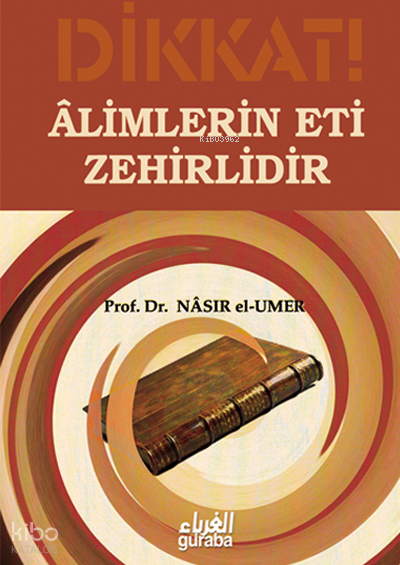 Dikkat Alimlerin Eti Zehirlidir - 1