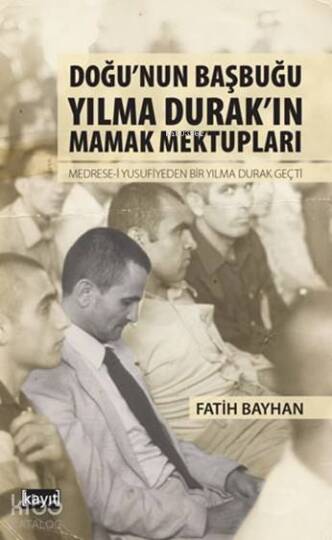 Doğunun Başbuğu Yılma Durakın Mamak Mektupları
