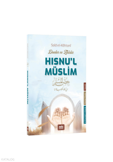 Hısnu’l Müslim: Dualar ve Zikirler