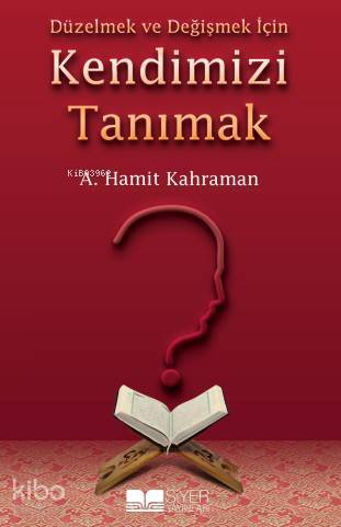 Düzelmek ve Değişmek İçin Kendimizi Tanımak - 1