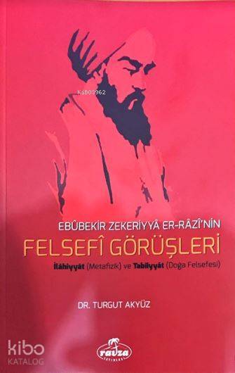Ebubekir Zekeriyya Er-Razinin Felsefi Görüşleri; İlahiyyat (Metafizik) ve Tabîiyyat (Doğa Felsefesi)