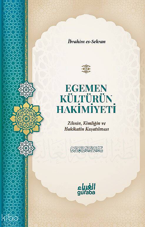 Egemen Kültürün Hakimiyeti;Zihnin, Kimliğin ve Hakikatin Kuşatılması - 1