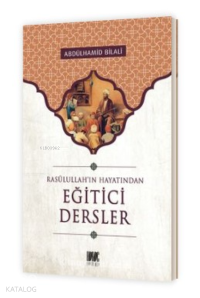 Eğitici Dersler;Rasulullahın Hayatından - 1