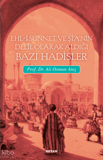 Ehli Sünnet ve Şianın Delil Olarak Aldığı Hadisler