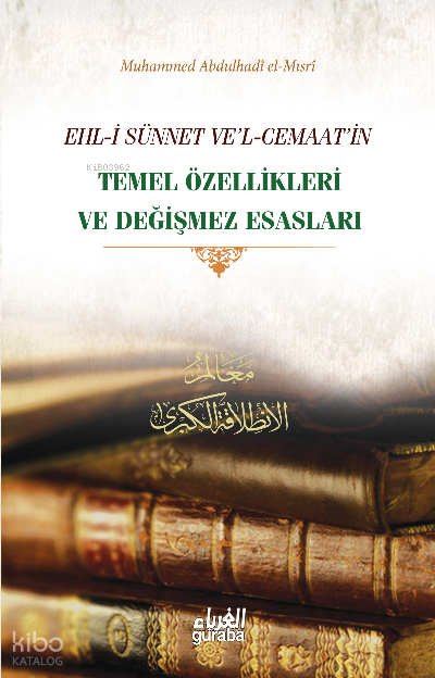 Ehli Sünnet vel Cemaatin Temel Özellikleri ve Değişmez Esasları - 1