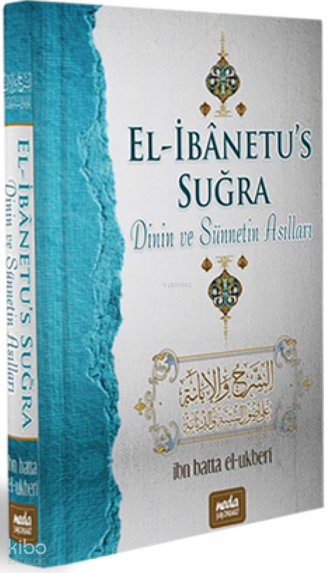 El İbanetus Suğra (Ciltli);Dinin ve Sünnetin Asılları - 1
