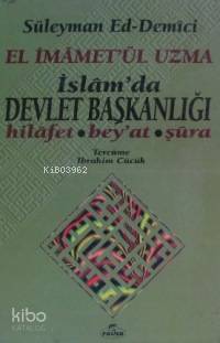 El İmâmetül Uzma İslamda Devlet Başkanlığı; Hilafet, Beyat, Şûra