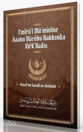 Emirül Müminine İtaatın Vücubu Hakkında Kırk Hadis