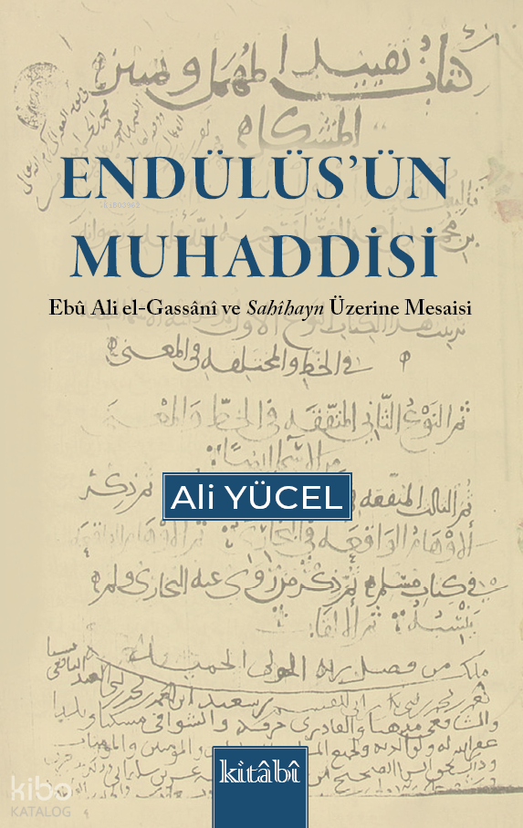 Endülüsün Muhaddisi - Ebu Ali el Gassani ve Sahihayn Üzerine Mesaisi - 1