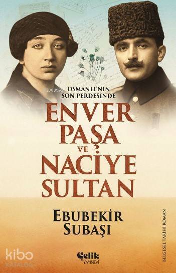 Enver Paşa ve Naciye Sultan; Osmanlının Son Perdesinde - 1
