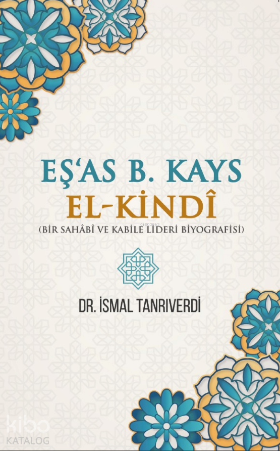 Esas B. Kays El Kindi;(Bir Sahâbî ve Kabile Lideri Biyografisi) - 1