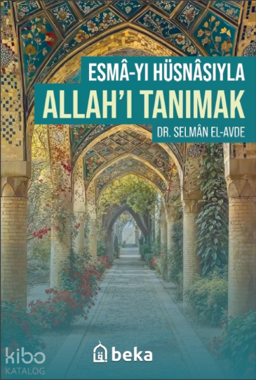 Esmâyı Hüsnâsıyla Allahı Tanımak