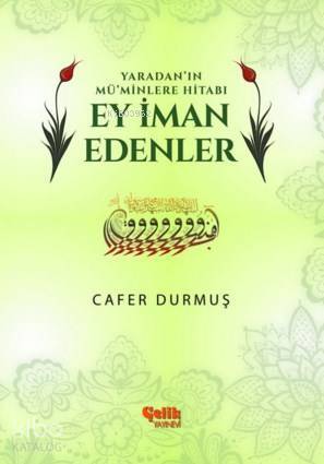 Ey İman Edenler; Yaradan ın Müminlere Hitabı