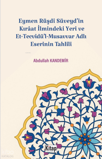 Eymen Rüşdi Süveydin Kırâat İlmindeki Yeri Ve Et Tecvidül Musavvar Adlı Eserinin Tahlili