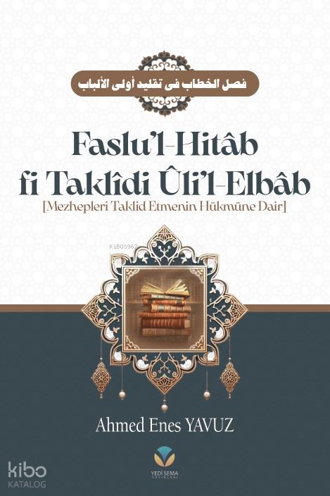 Faslu’l Hitâb (Ciltli);Mezhepleri Taklit Etmenin Hükmüne Dair - 1