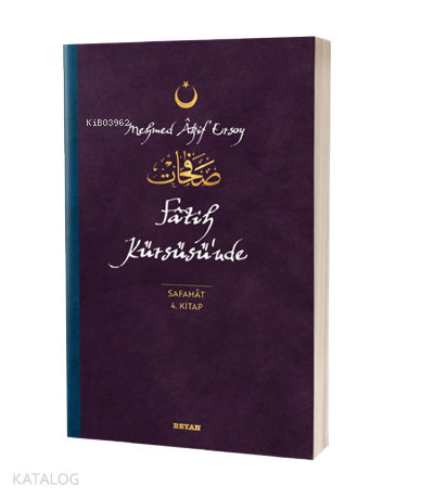 Fatih Kürsüsünde - Safahat 4. Kitap;( Osmanlıca, Latince ve Günümüz Türkçesi )
