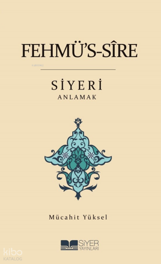 Fehmüs-Sîre Siyeri Anlamak