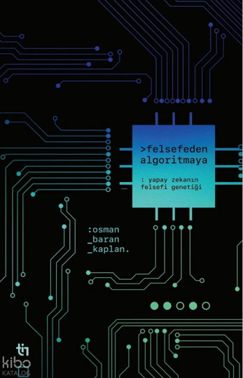 Felsefeden Algoritmaya;Yapay Zekanın Felsefi Genetiği