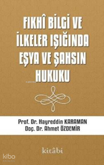 Fıkhi Bilgi Ve İlkeler Işığında Eşya Ve Şahsın Hukuku - 1