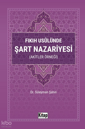 Fıkıh Usulünde Şart Nazariyesi (Akitler Örneği)