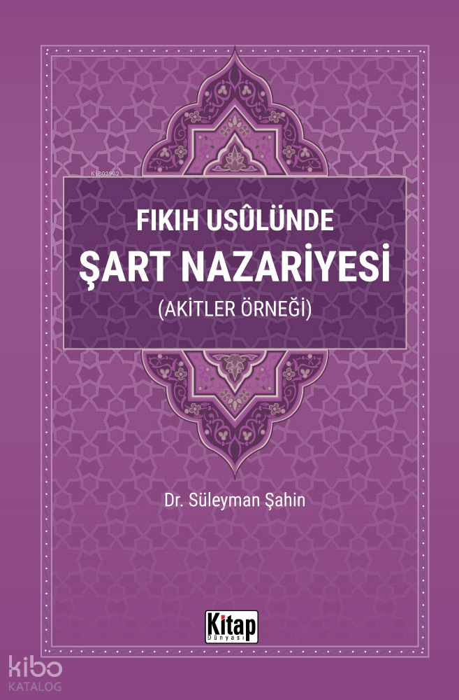Fıkıh Usulünde Şart Nazariyesi (Akitler Örneği) - 1