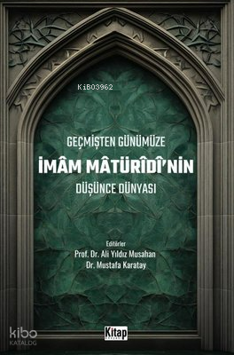 Geçmişten Günümüze İmam Maturidinin Düşünce Dünyası - 1