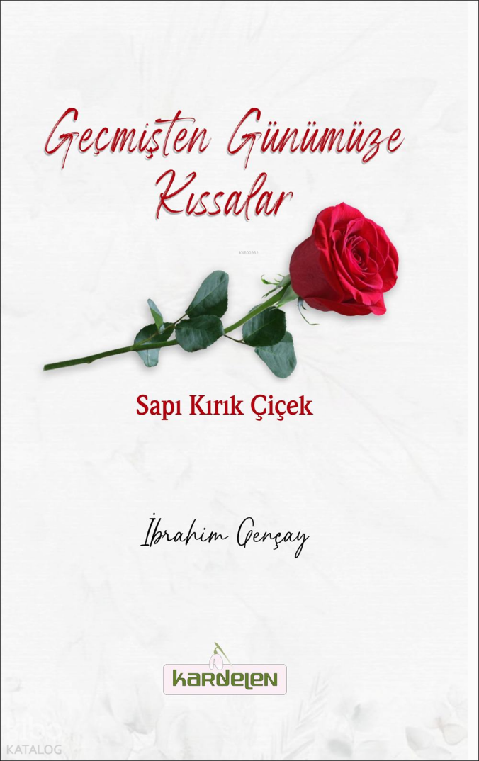 Geçmişten Günümüze Kıssalar - Sapı Kırık Çiçek - 1