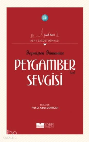 Geçmişten Günümüze Peygamber Sevgisi; Asrı Saadet Dünyası 19 - 1