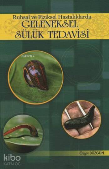 Geleneksel Sülük Tedavisi; Ruhsal ve Fiziksel Hastalıklarda
