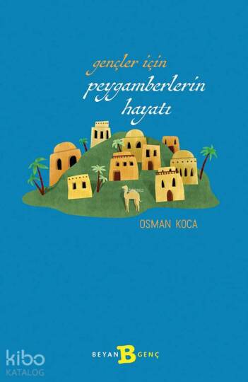 Gençler İçin Peygamberlerin Hayatı