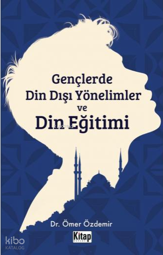 Gençlerde Din Dışı Yönelimler ve Din Eğitimi - 1