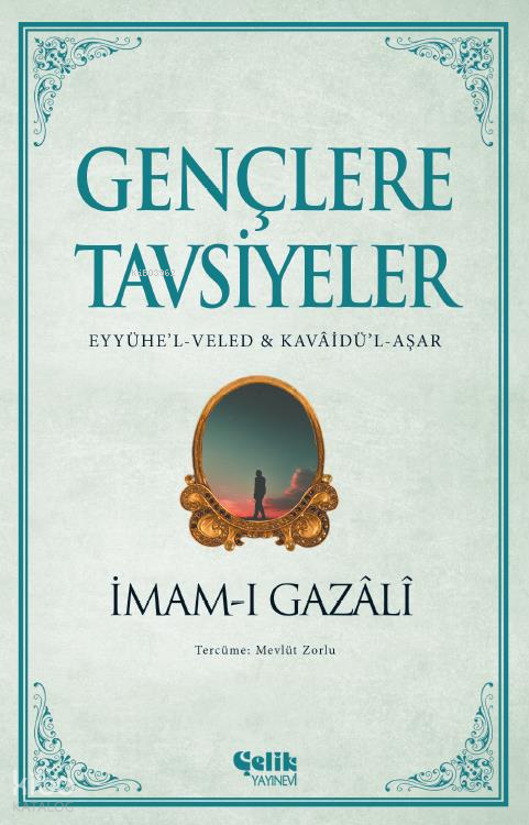 Gençlere Tavsiyeler;(Eyyühe’l-Veled & Kavâidü’l-Aşar) - 1