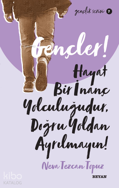 Gençlik Serisi 7 Gençler, Hayat Bir İnanç Yolculuğudur, Doğru Yol’ dan Ayrılmayın! - 1
