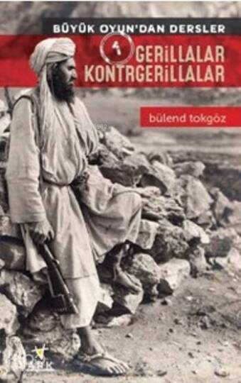 Gerillalar Kontrgerillalar; Büyük Oyundan Dersler 1