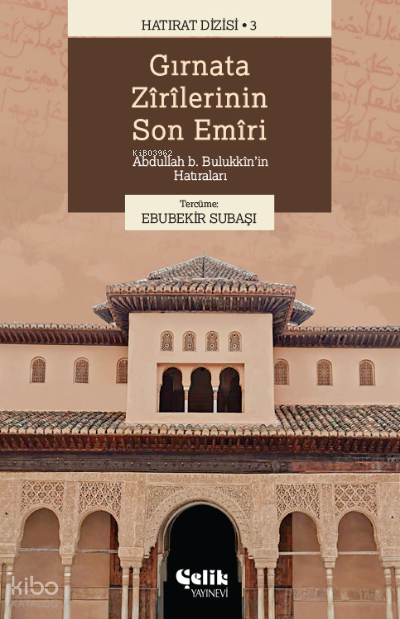 Gırnata Zîrîlerinin Son Emîrî ;Abdullah b. Bulukkînin Hatıraları - 1