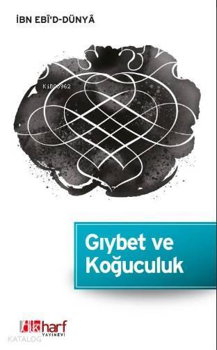 Gıybet ve Koğuculuk; İbn Ebîd-Dünyâ Külliyatı-1